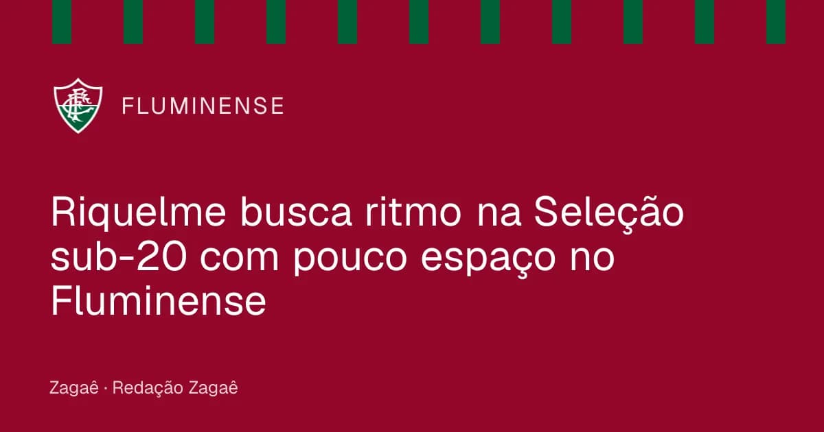 Imagem ilustrativa: Riquelme busca ritmo na Seleção sub-20 com pouco espaço no Fluminense